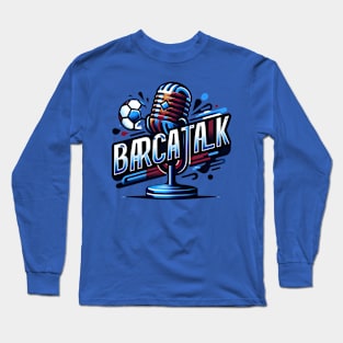 Barca Talk Podcast Long Sleeve T-Shirt